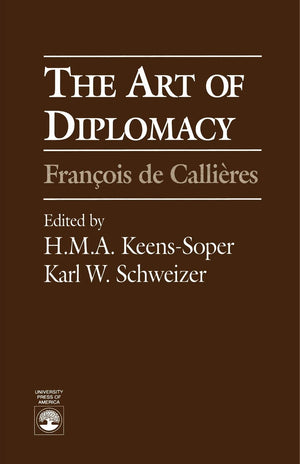 The Art of Diplomacy: Francois de Callieres,Used