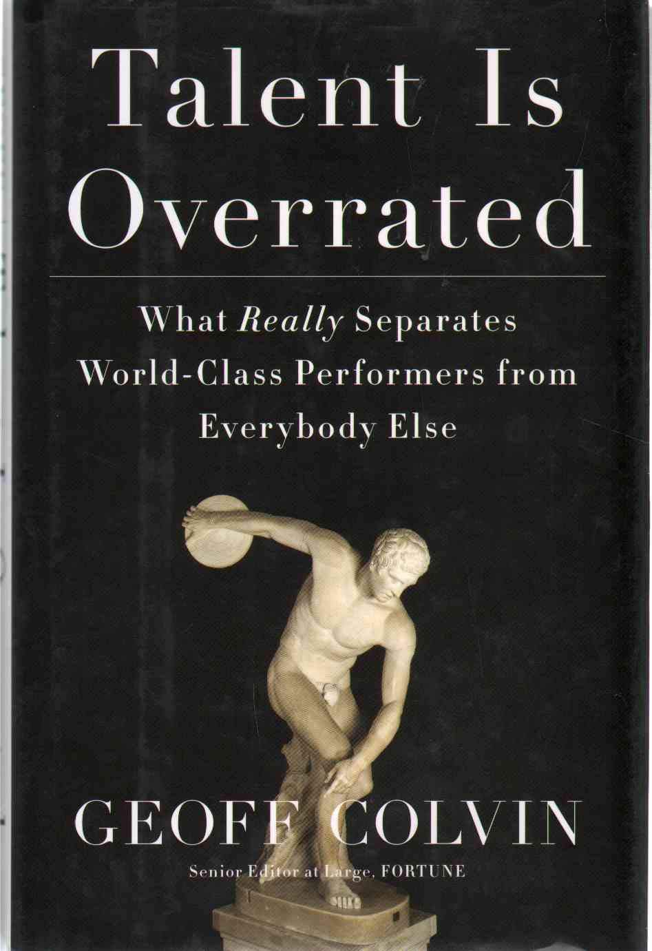 Talent Is Overrated: What Really Separates WorldClass Performers from Everybody Else,Used