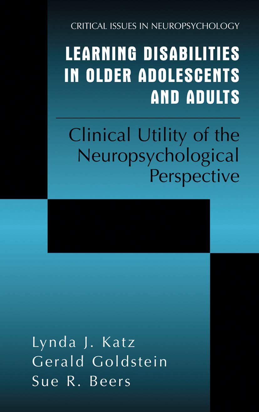 Learning Disabilities in Older Adolescents and Adults: Clinical Utility of the Neuropsychological Perspective (Critical Issues i,New
