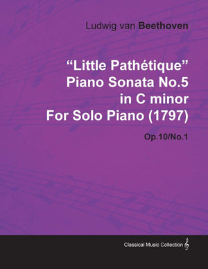 Little Pathtique' Piano Sonata No.5 In C Minor By Ludwig Van Beethoven For Solo Piano (1797) Op.10/No.1,Used