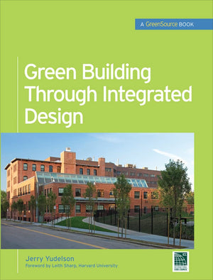 Green Building Through Integrated Design (Greensource Books) (Mcgrawhill'S Greensource),New