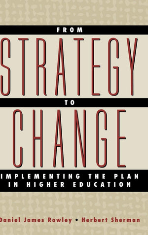 From Strategy to Change: Implementing the Plan in Higher Education,Used
