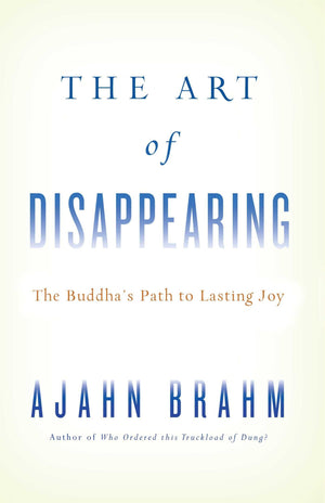 The Art of Disappearing: Buddha's Path to Lasting Joy,New
