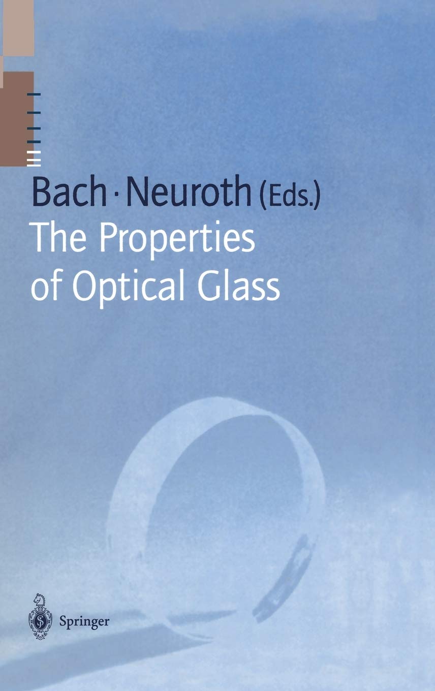 The Properties of Optical Glass (Schott Series on Glass and Glass Ceramics),Used