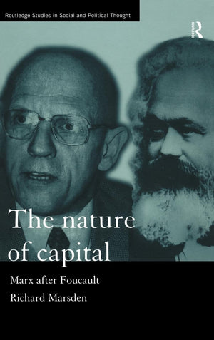 The Nature of Capital: Marx after Foucault (Routledge Studies in Social and Political Thought),Used