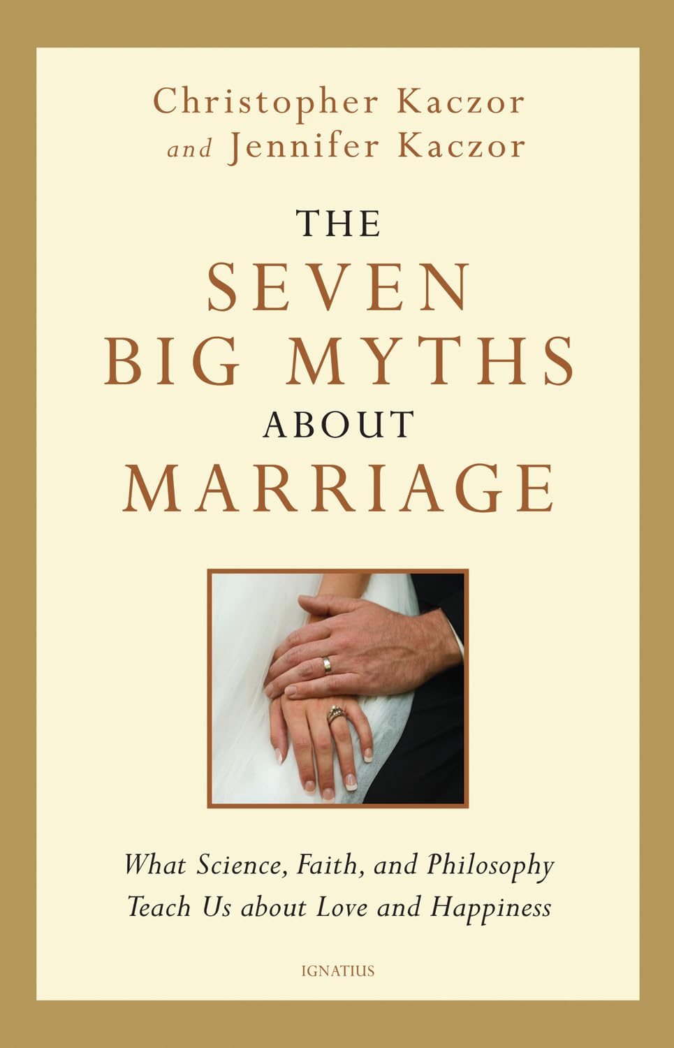 The Seven Big Myths about Marriage: What Science, Faith and Philosophy Teach Us about Love and Happiness,Used