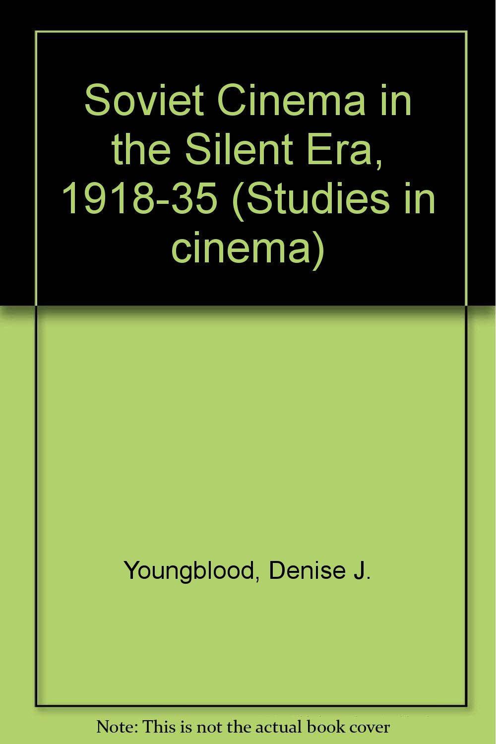 Soviet cinema in the silent era, 19181935 (Studies in cinema),Used