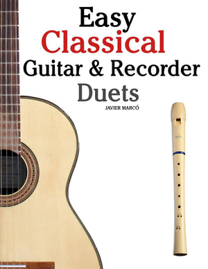 Easy Classical Guitar & Recorder Duets: Featuring Music Of Bach, Mozart, Beethoven, Wagner And Others. For Classical Guitar And ,Used