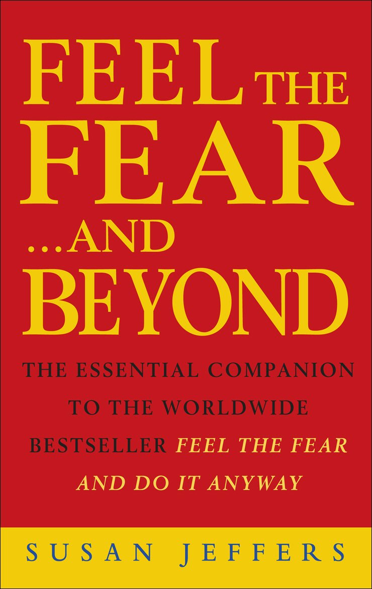 Feel the Fear...and Beyond : Dynamic Techniques for Doing It Anyway,Used