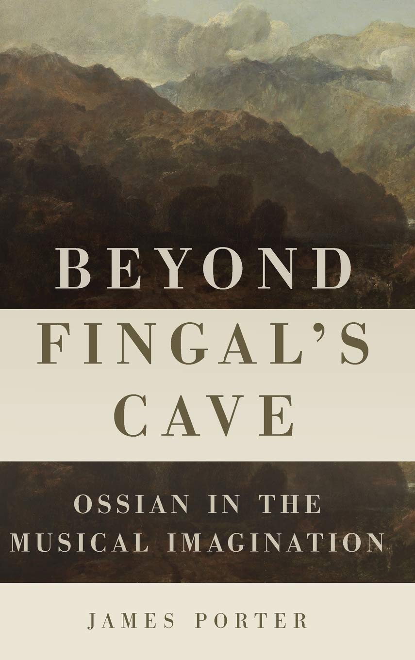 Beyond Fingal'S Cave: Ossian In The Musical Imagination (Eastman Studies In Music, 158),Used