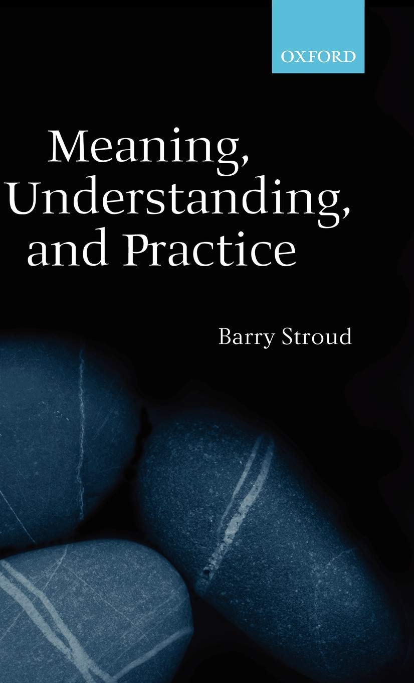 Meaning, Understanding, and Practice: Philosophical Essays,Used