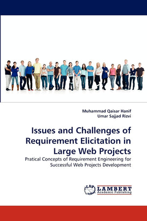 Issues and Challenges of Requirement Elicitation in Large Web Projects: Pratical Concepts of Requirement Engineering for Success,Used