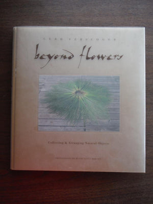Beyond Flowers: Collecting & Arranging Natural Objects,Used