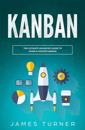 Kanban: The Ultimate Beginner's Guide to Learn Kanban Step by Step,Used