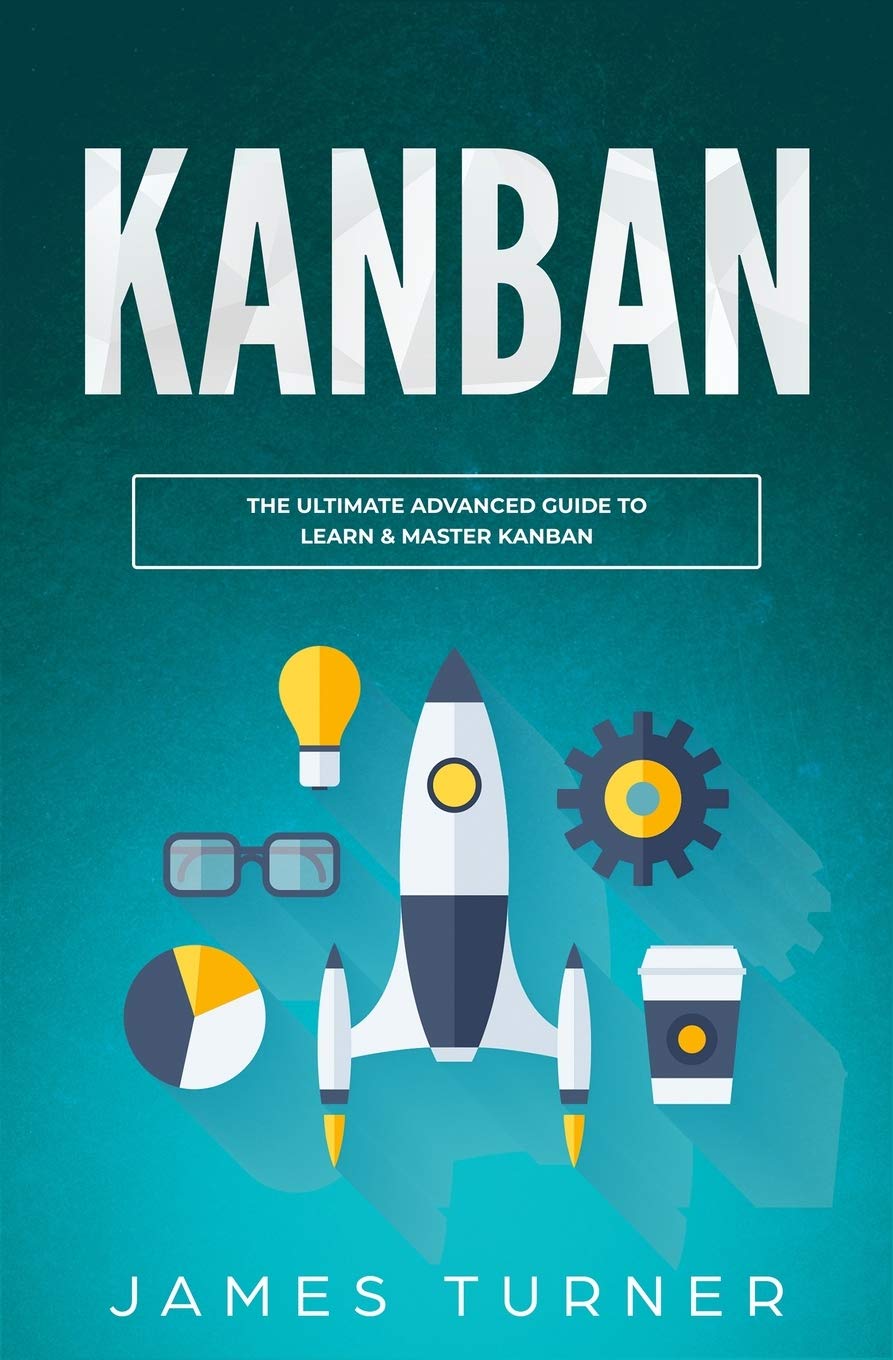 Kanban: The Ultimate Beginner's Guide to Learn Kanban Step by Step,Used