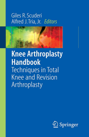 Knee Arthroplasty Handbook: Techniques In Total Knee And Revision Arthroplasty