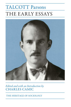 Talcott Parsons: The Early Essays (Heritage of Sociology Series),New