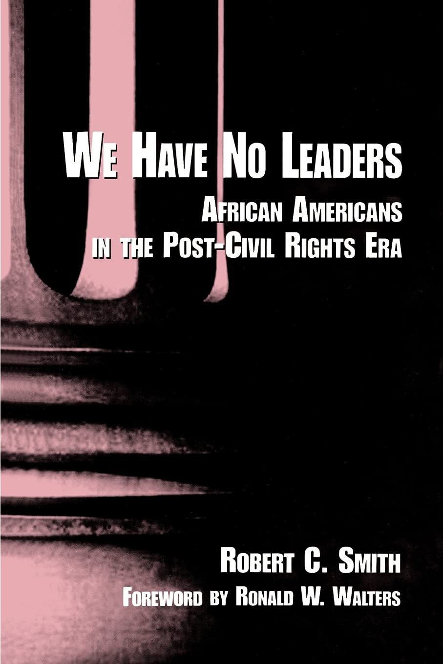 We Have No Leaders: African Americans in the PostCivil Rights Era (Suny Series in AfroAmerican Studies),Used