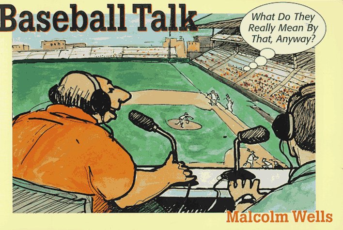 Baseball Talk: What Do They Really Mean by That, Anyway
