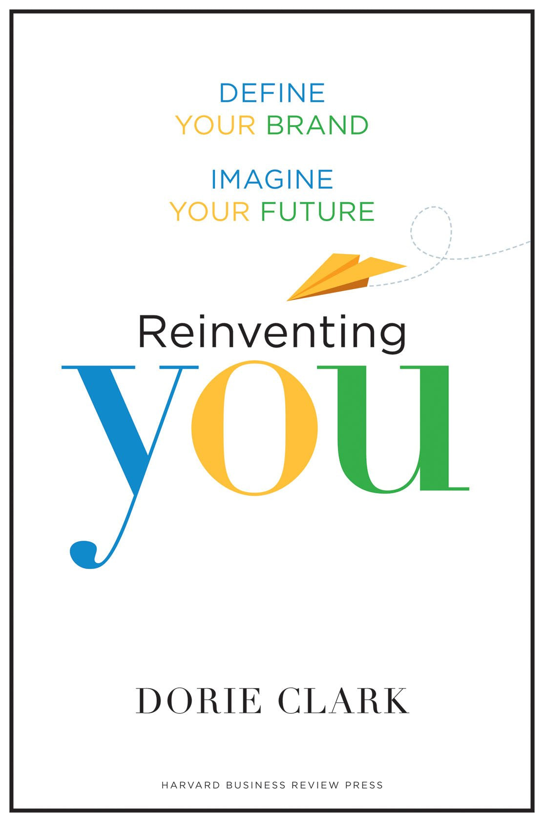 Reinventing You: Define Your Brand, Imagine Your Future,Used