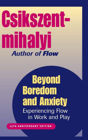 Beyond Boredom and Anxiety: Experiencing Flow in Work and Play,New
