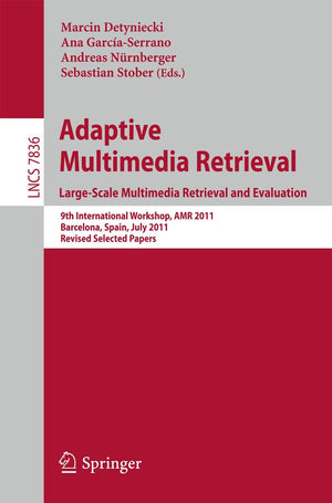 Adaptive Multimedia Retrieval. LargeScale Multimedia Retrieval and Evaluation: 9th International Workshop, AMR 2011, Barcelona,,Used