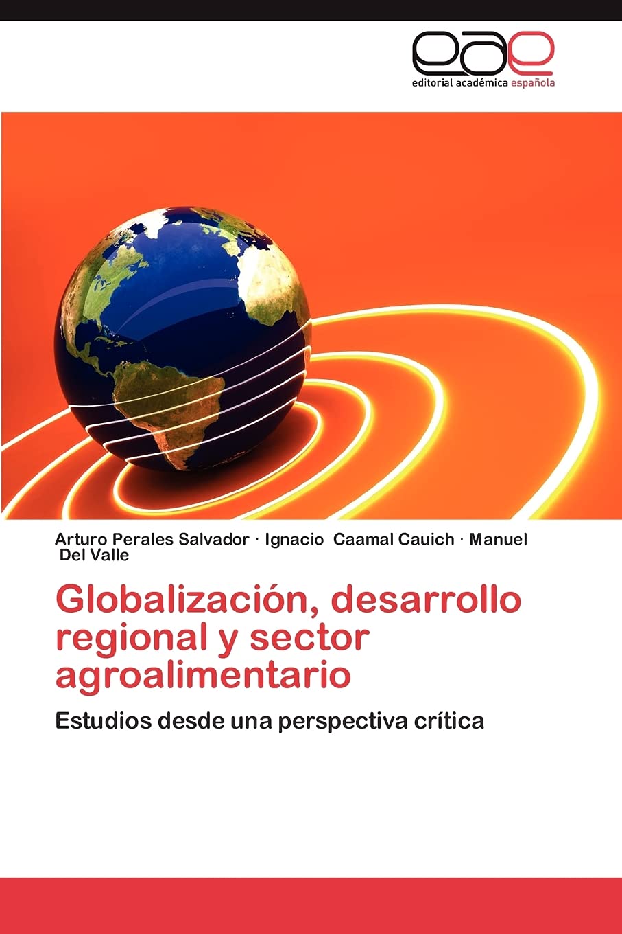 Globalizacin, desarrollo regional y sector agroalimentario: Estudios desde una perspectiva crtica (Spanish Edition),Used