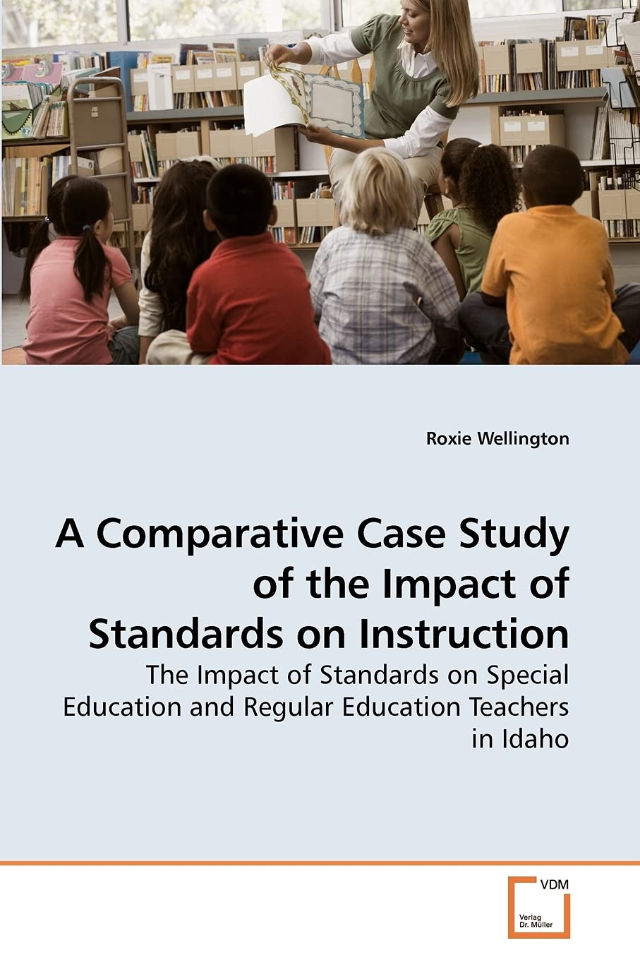 A Comparative Case Study of the Impact of Standards on Instruction: The Impact of Standards on Special Education and Regular Edu,Used