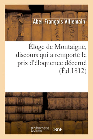 loge de Montaigne, Discours Qui a Remport Le Prix d'loquence Dcern (d.1812) (Histoire) (French Edition),Used
