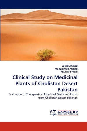 Clinical Study on Medicinal Plants of Cholistan Desert Pakistan: Evaluation of Therapeutical Effects of Medicinal Plants from Ch,Used