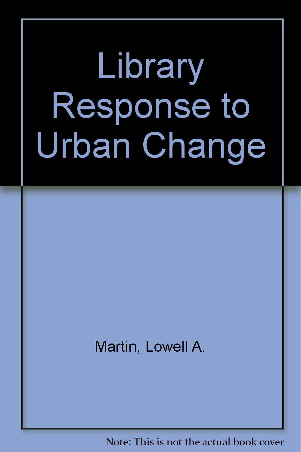 Library Response to Urban Change: A Study of the Chicago Public Library,Used