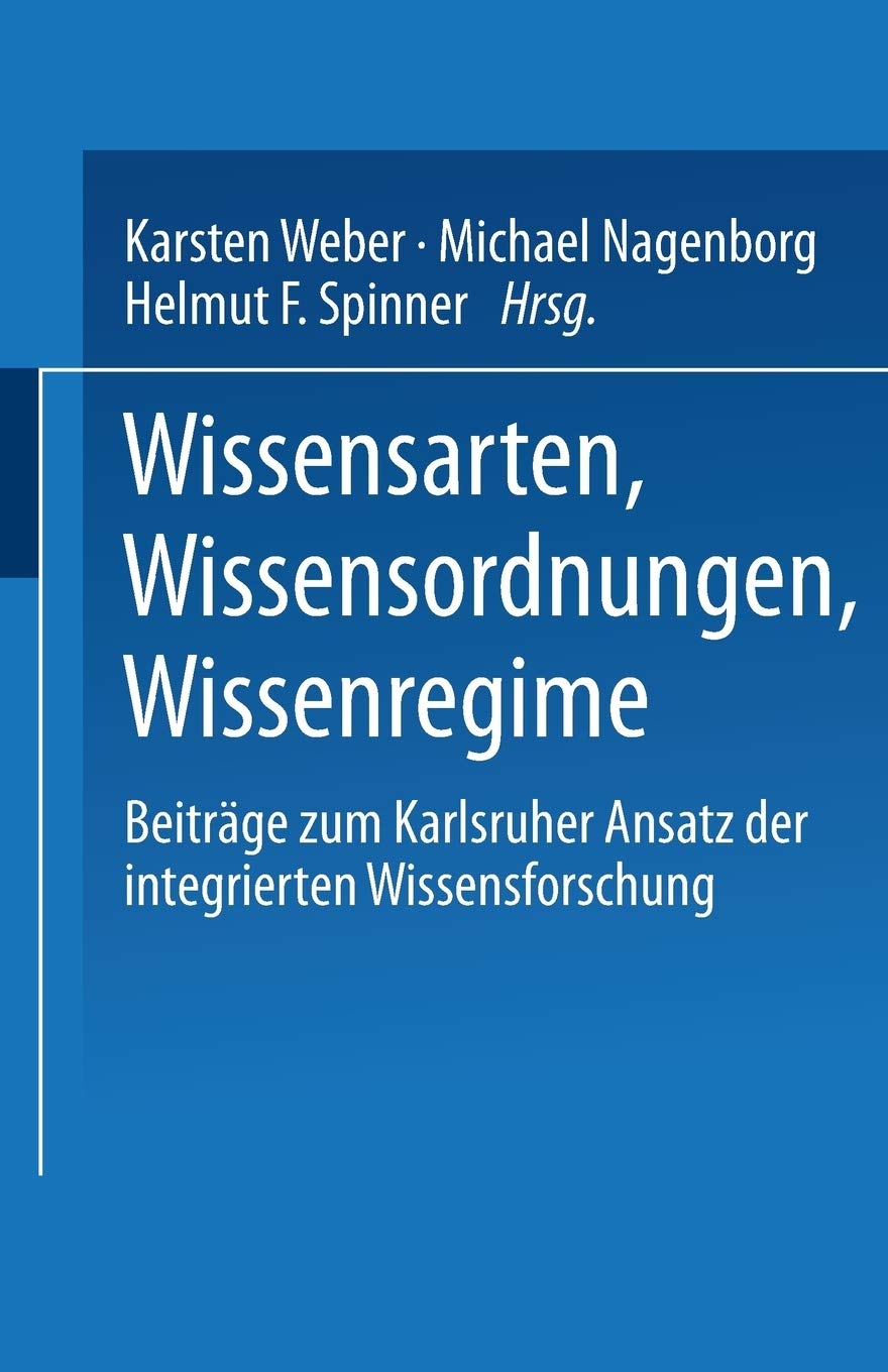 Wissensarten, Wissensordnungen, Wissensregime: Beitrge zum Karlsruher Ansatz der integrierten Wissensforschung (Studien zur Wiss,Used