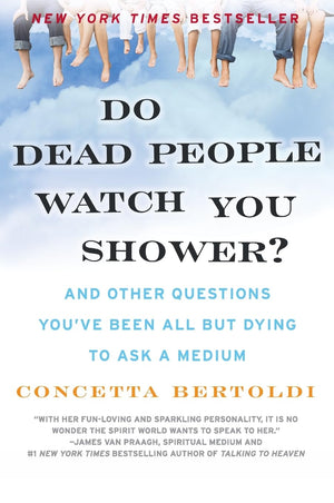 Do Dead People Watch You Shower?: And Other Questions You've Been All but Dying to Ask a Medium,Used