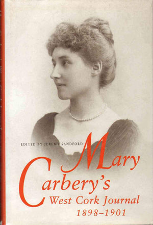 Mary Carbery's West Cork Journals, 18981901: Or from the Back of Beyond,Used