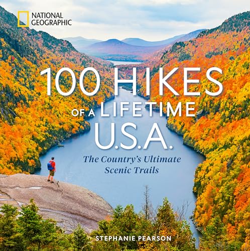 100 Hikes Of A Lifetime U.S.A.: The CountryS Ultimate Scenic Trails (100 Of A Lifetime)