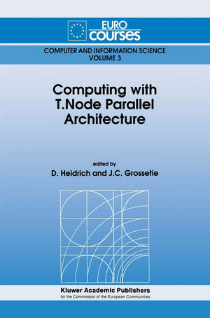 Computing with T.Node Parallel Architecture (Eurocourses: Computer and Information Science, 3),Used