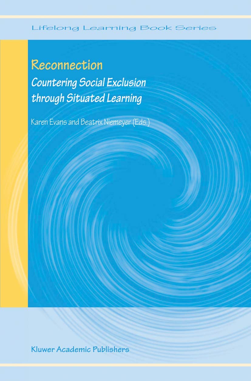 Reconnection: Countering Social Exclusion through Situated Learning (Lifelong Learning Book Series, 2),Used