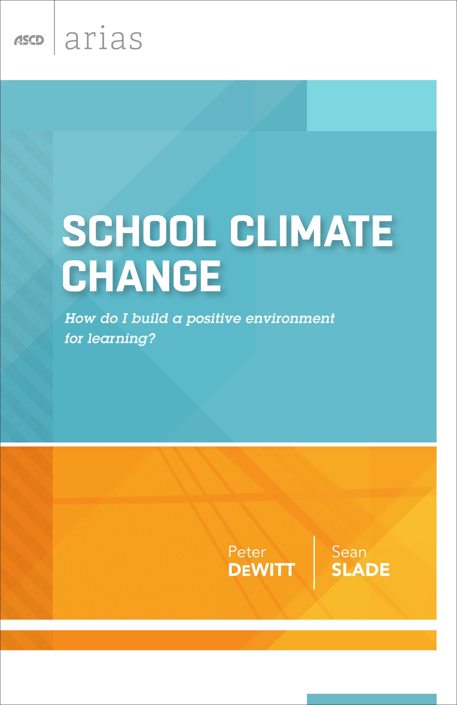 School Climate Change: How do I build a positive environment for learning? (ASCD Arias),Used