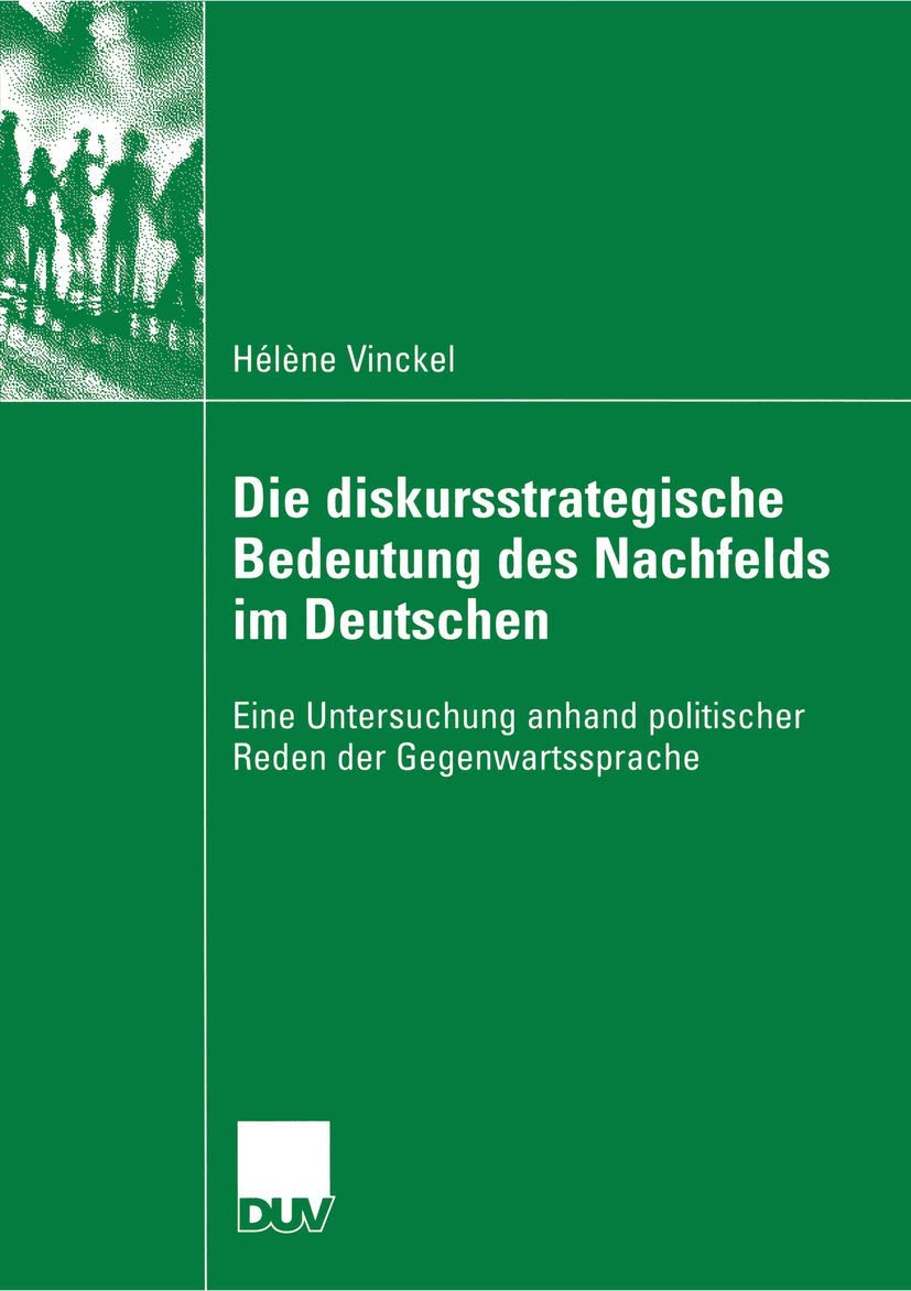 Die diskursstrategische Bedeutung des Nachfelds im Deutschen: Eine Untersuchung anhand politischer Reden der Gegenwartssprache (,Used