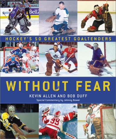 Without Fear: Hockey's 50 Greatest Goaltenders,Used