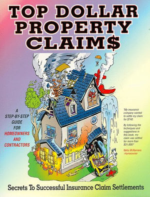 Top Dollar Property Claims: Secrets to Successful Insurance Claim Settlements,Used