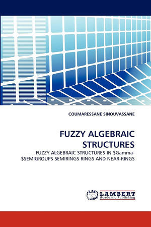 FUZZY ALGEBRAIC STRUCTURES: FUZZY ALGEBRAIC STRUCTURES IN $Gamma$SEMIGROUPS SEMIRINGS RINGS AND NEARRINGS,Used