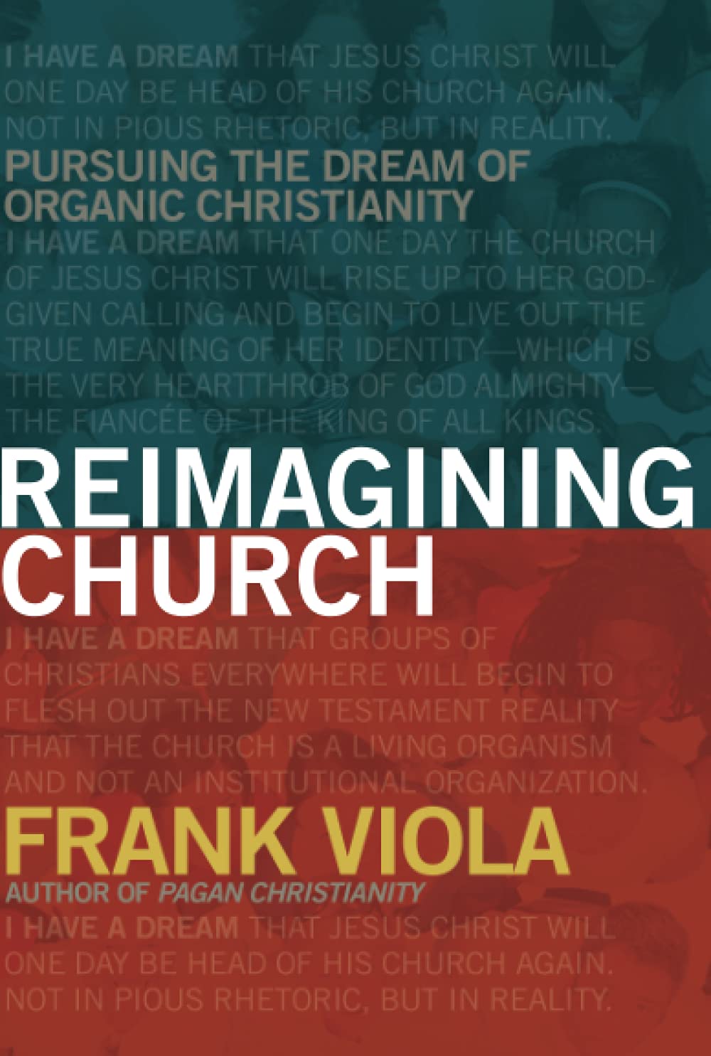Reimagining Church: Pursuing the Dream of Organic Christianity,Used