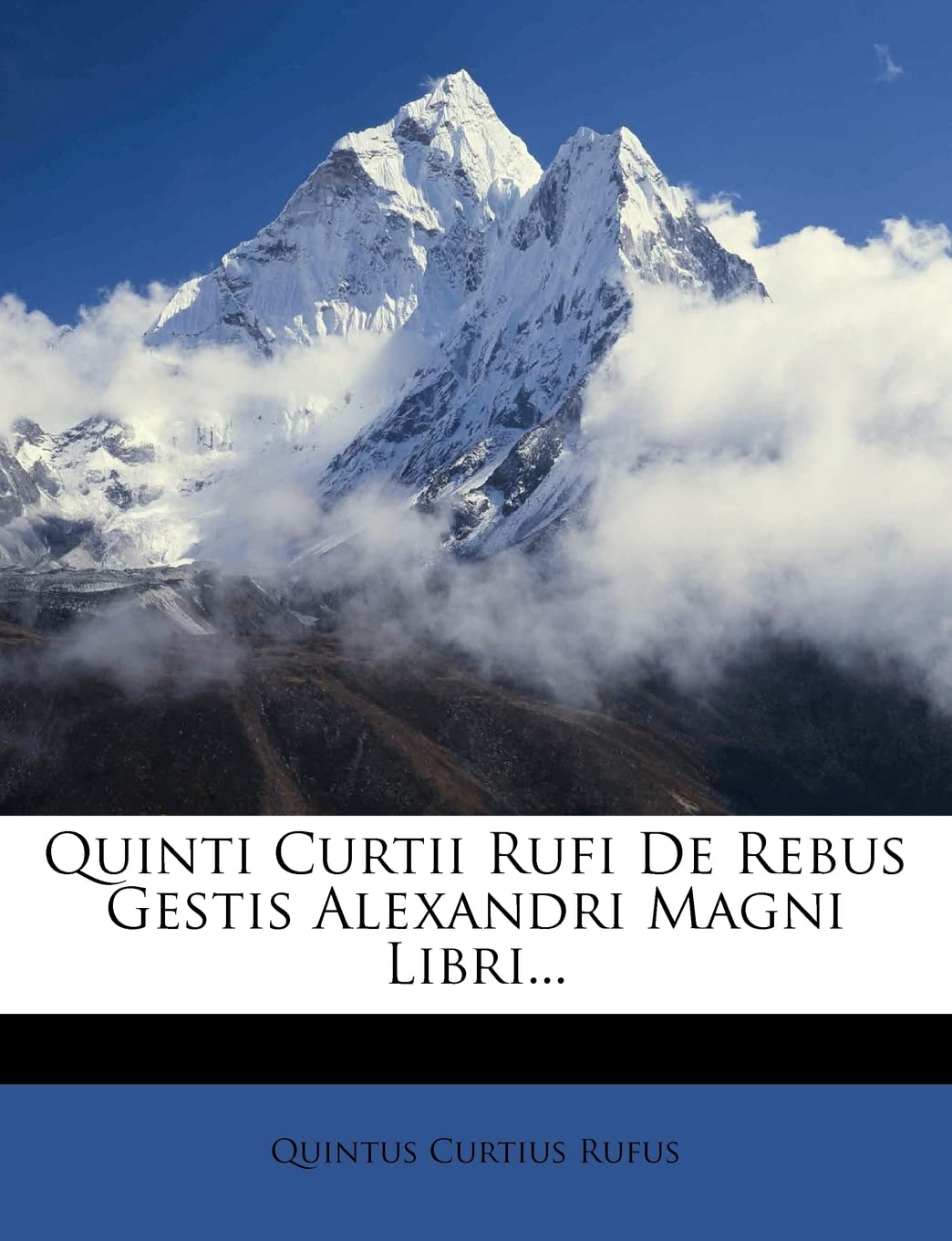 Quinti Curtii Rufi de Rebus Gestis Alexandri Magni Libri... (Latin Edition),New