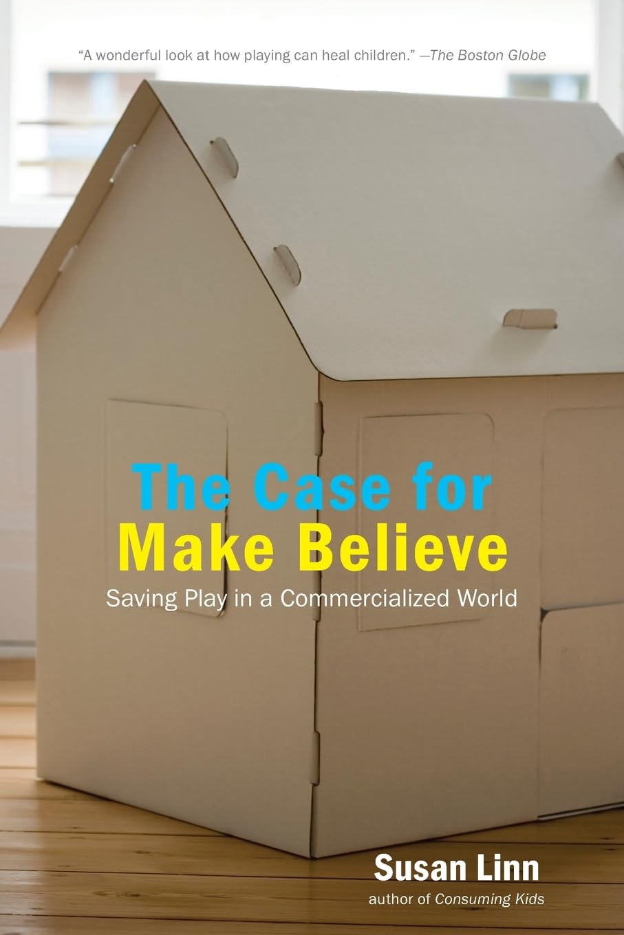 The Case For Make Believe: Saving Play In A Commercialized World