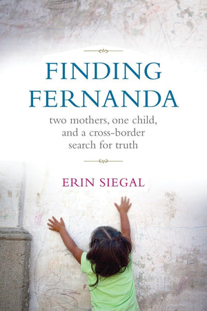 Finding Fernanda: Two Mothers, One Child, and a CrossBorder Search for Truth,Used