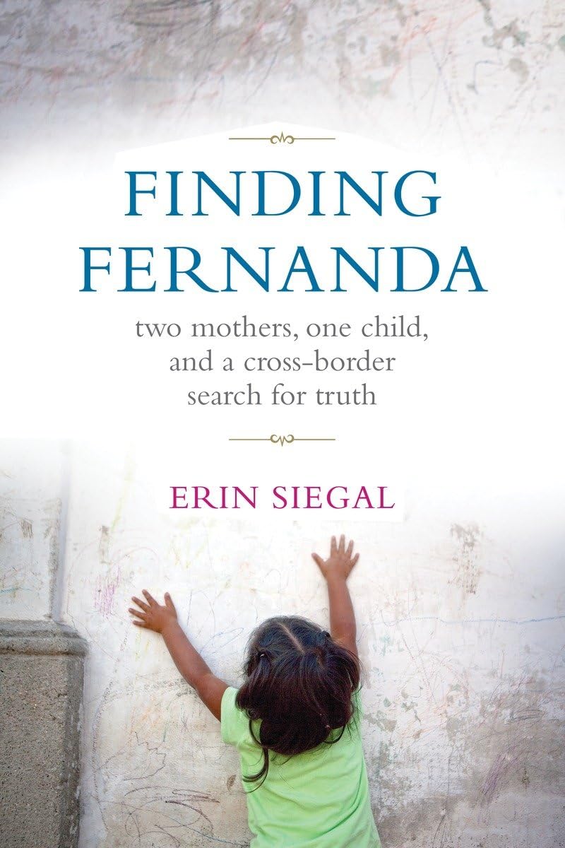 Finding Fernanda: Two Mothers, One Child, and a CrossBorder Search for Truth,Used