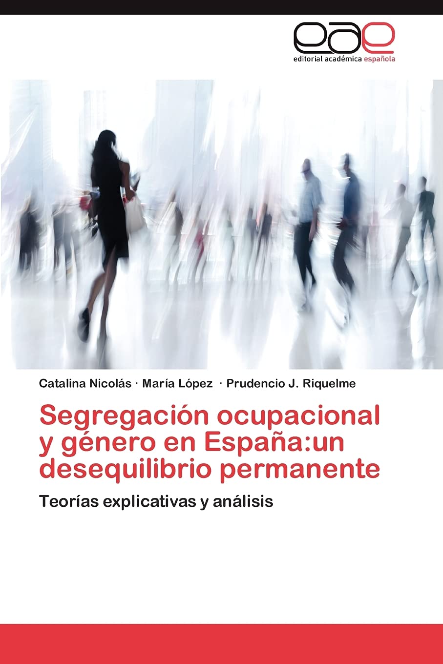Segregacin ocupacional y gnero en Espaa:un desequilibrio permanente: Teoras explicativas y anlisis (Spanish Edition),Used