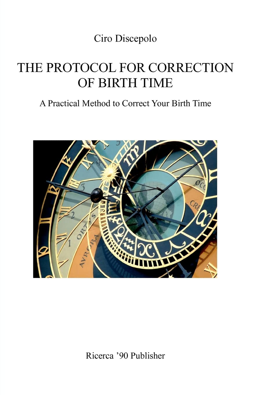 The Protocol For Correction Of Birth Time: A Practical Method To Correct Your Birth Time,Used