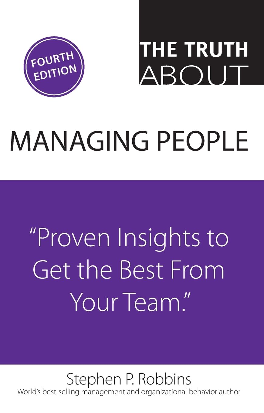 Truth About Managing People, The: Proven Insights To Get The Best From Your Team,New